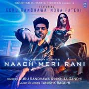 Naach Meri Rani - Guru Randhawa Mp3 Song